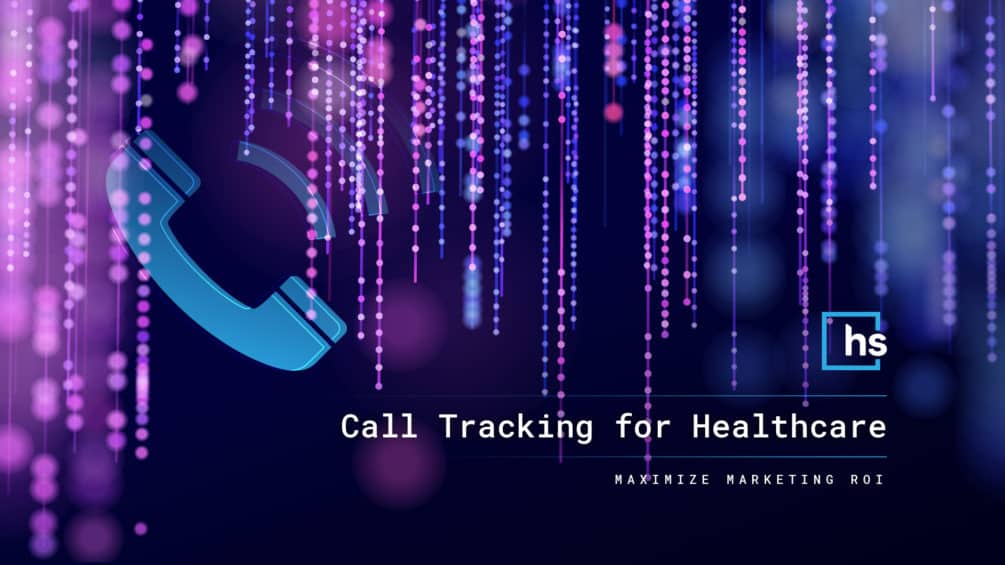 Maximize Marketing ROI With Call Tracking for Healthcare