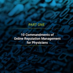 10 commandments of online reputation management for physicians part 1