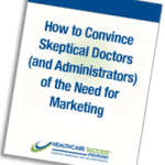 "How to convince skeptical doctors (and administrators) of the need for marketing" book
