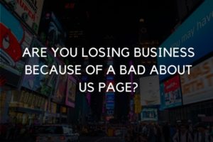 text reading "Are you losing business because of a bad about us page?"