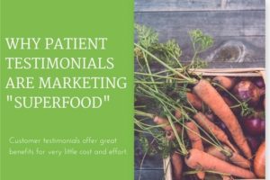 text reading "WHY PATIENT TESTIMONIALS ARE MARKETING "SUPERFOOD""