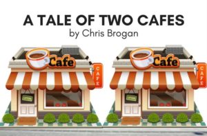 "A Tale of Two Cafes by Chris Brogan" text above two identical animated cafes next to each other