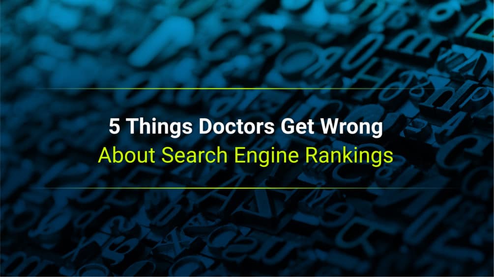 5 Things Doctors Get Wrong About Search Engine Rankings