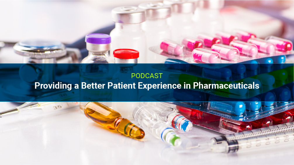 Providing a Better Patient Experience in Pharmaceuticals