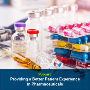 Providing a Better Patient Experience in Pharmaceuticals