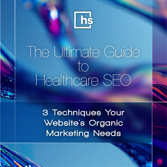 The Ultimate Guide to Healthcare SEO: 3 Techniques Your Website's Organic Marketing Needs