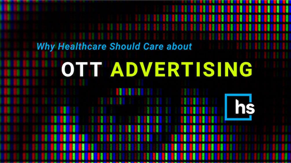 Hero image: Why healthcare should care about OTT advertising