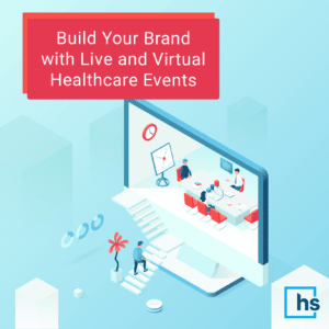 Build your brand with live and virtual healthcare events