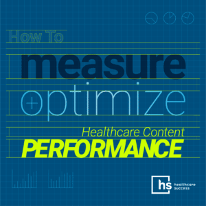 How to measure and optimize healthcare content performance