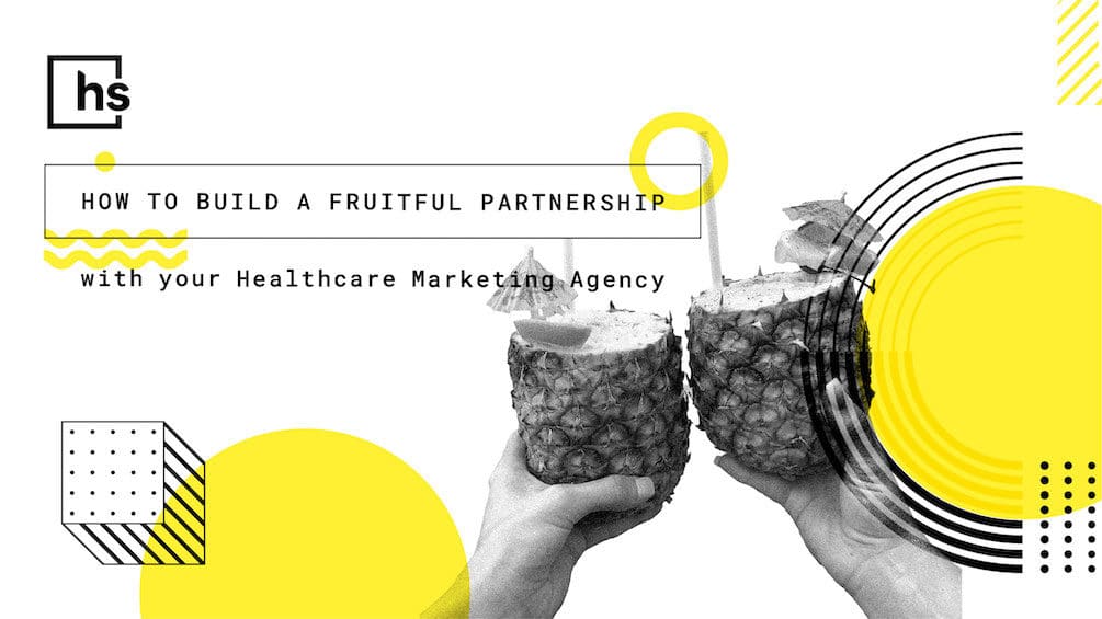 Hero image: how to build a fruitful partnership with your healthcare agency