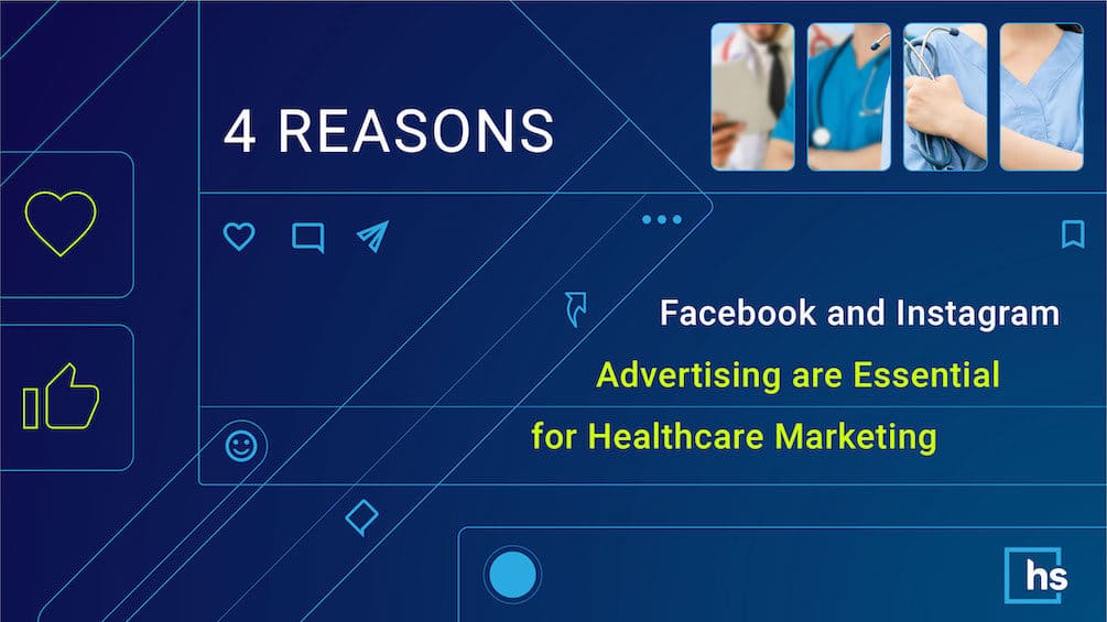 Hero image: 4 reasons Facebook and Instagram advertising are essential for healthcare marketing