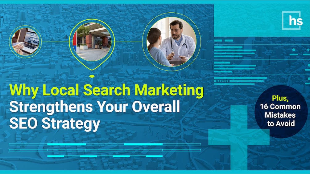 Why local search marketing strengthens your overall strategy