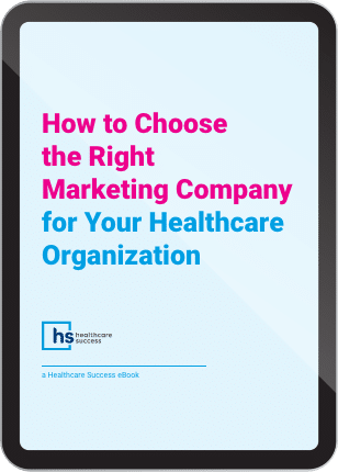 How to Choose the Right Marketing Company for Your Healthcare Organization eBook Cover