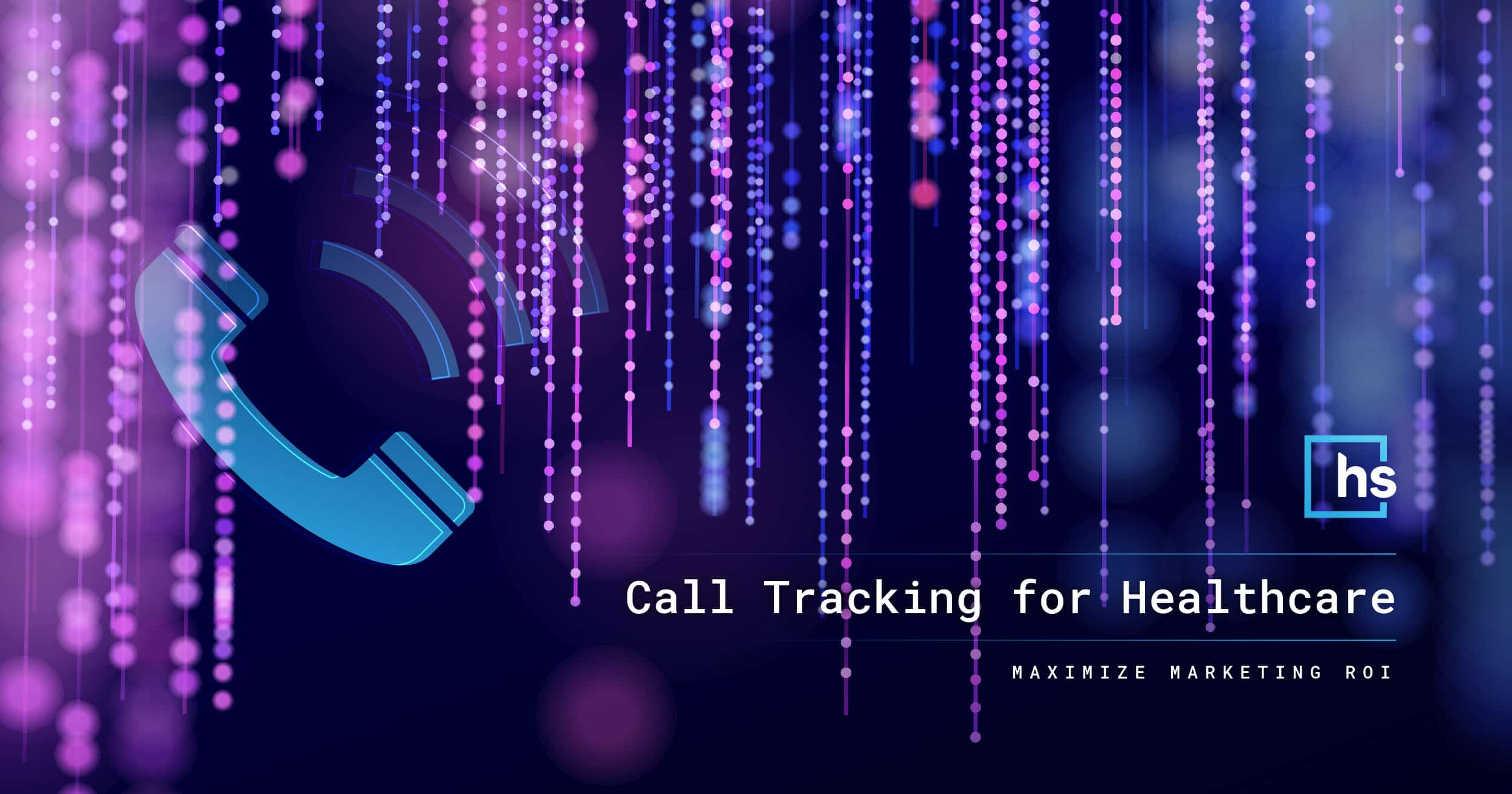Call Tracking for Healthcare |  Healthcare Success