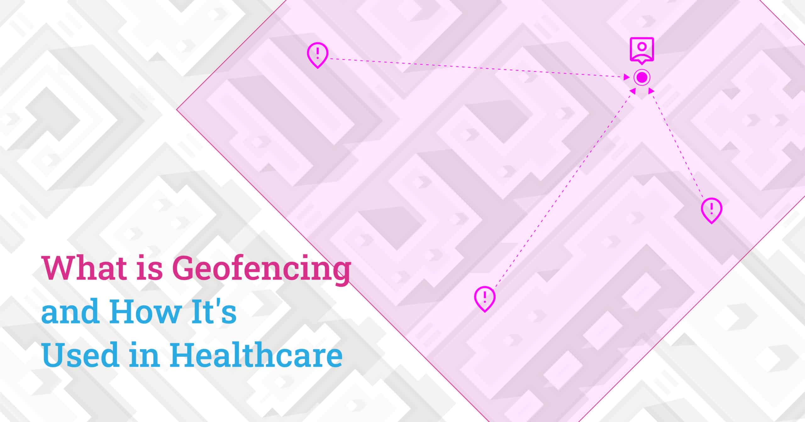 What is Geofencing? | Healthcare Success