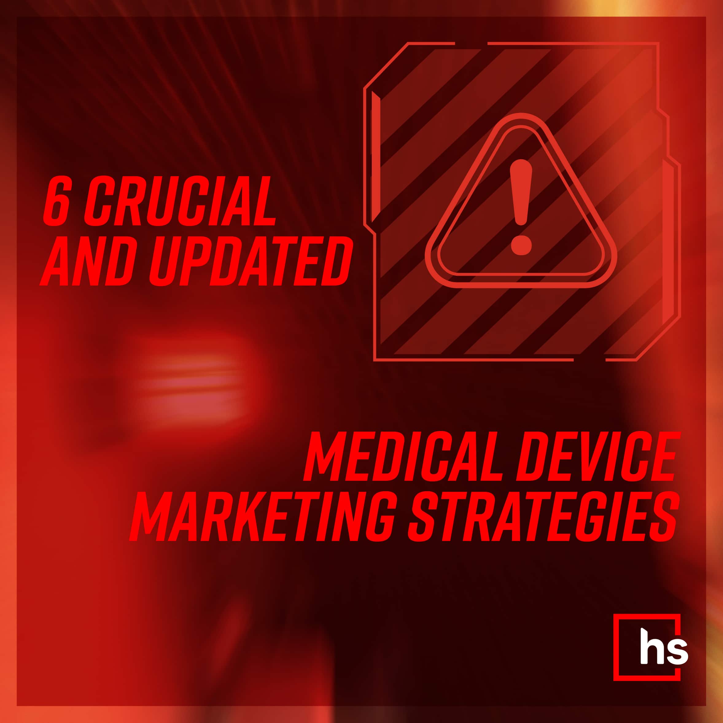 6 Crucial & Updated Medical Device Marketing Strategies