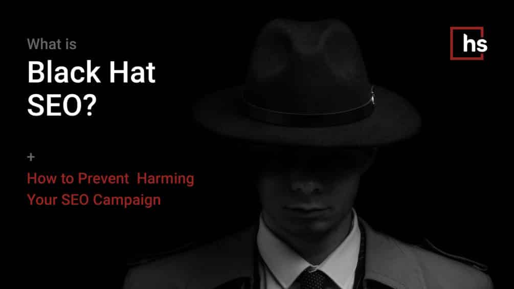 What is Black Hat SEO? & How to Prevent Harming Your SEO Campaign