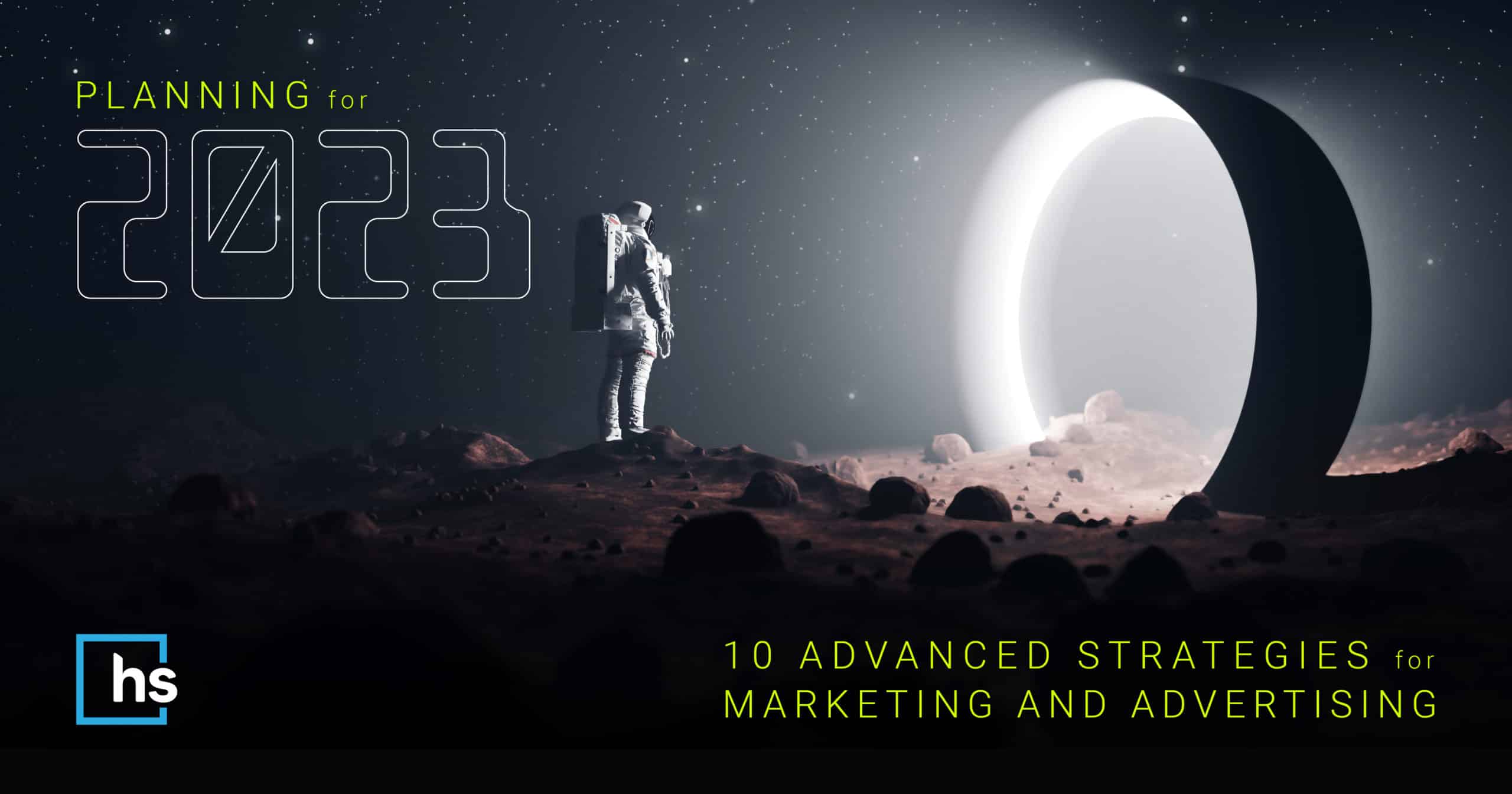Planning for 2023 | 10 Digital Marketing & Advertising Strategies