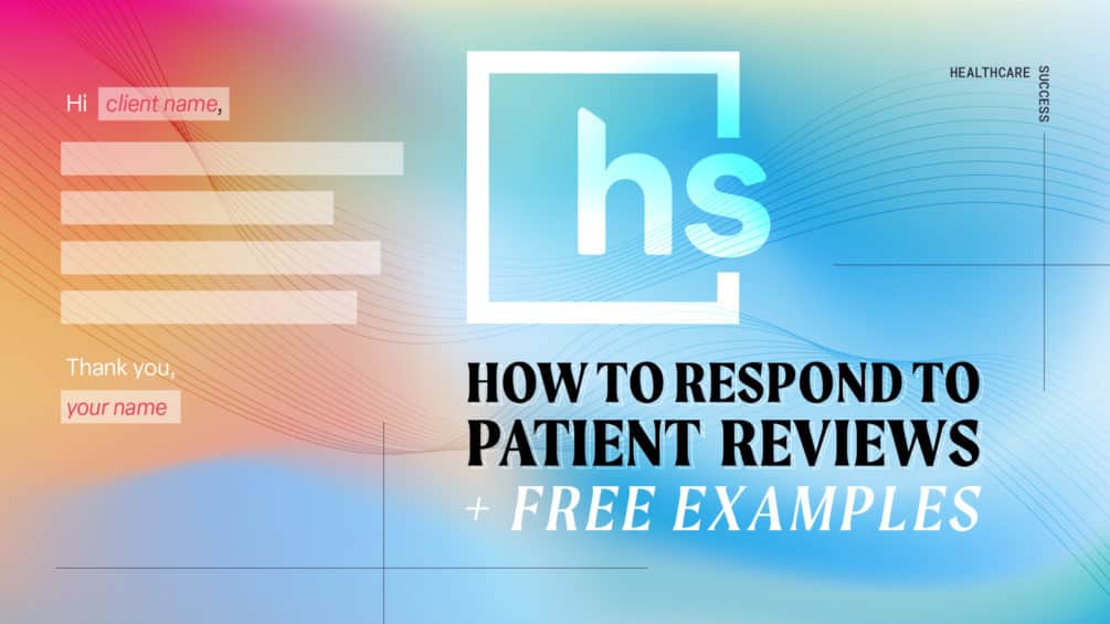 How to Respond to Patient Reviews (+ Free Examples)