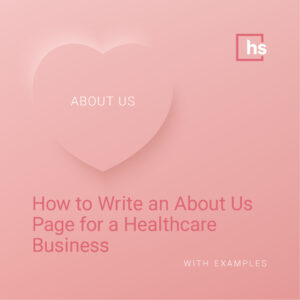 How to Write an About Us Page for Healthcare (+ Examples)