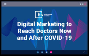 Free Webinar | Digital Marketing to Reach Doctors Now and After COVID-19