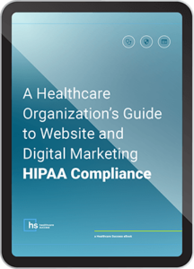 A Healthcare Organization’s Guide to Website & Digital Marketing HIPAA Compliance eBook Cover
