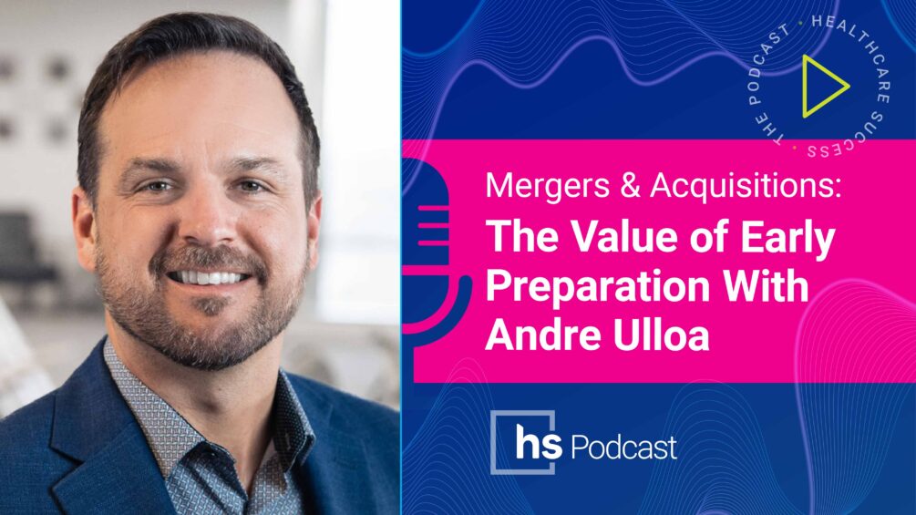 Mergers & Acquisitions: The Value of Early Preparation With Andre Ulloa