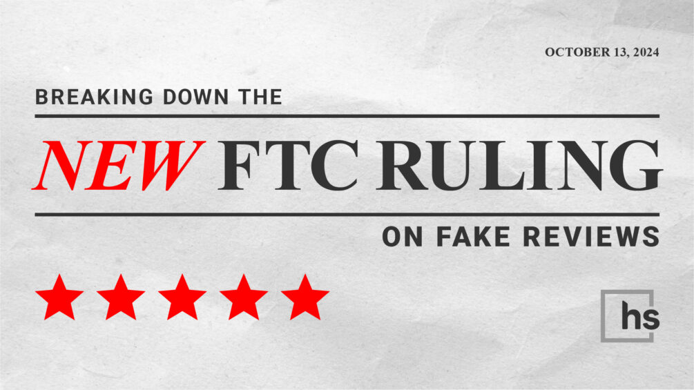 Breaking Down the New FTC Ruling on Fake Reviews & Testimonials