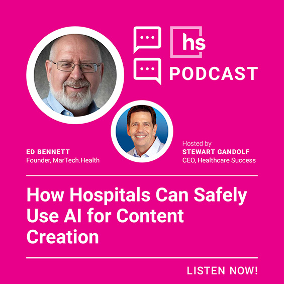 Podcast - How Hospitals can safely use AI for content creation