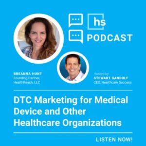 DTC Marketing for Medical Device and Other Healthcare Organizations