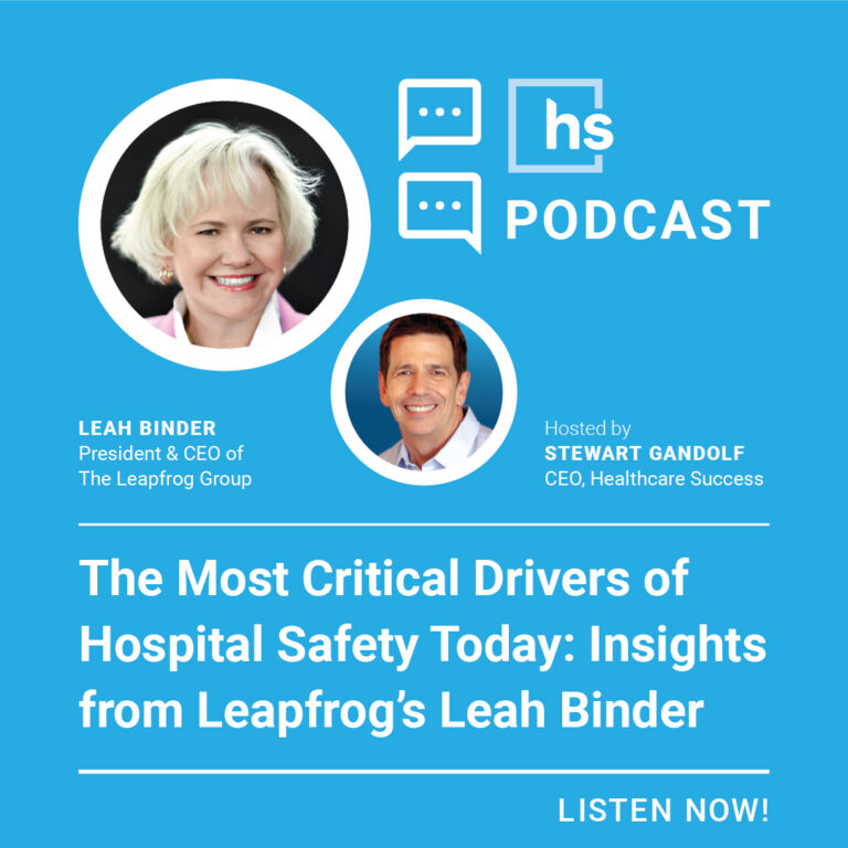 The Most Critical Drivers of Hospital Safety Today: Insights from Leapfrog’s Leah Binder