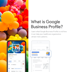 What is Google Business Profile & How to Use it to Get More Healthcare Consumers