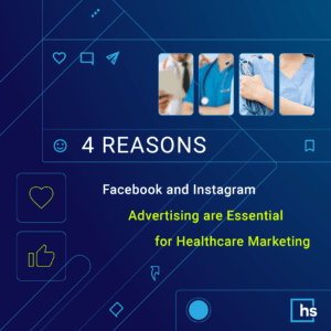 Four Reasons Facebook & Instagram Advertising Are Essential for Healthcare Marketing